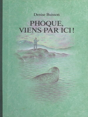 cover image of Phoque, viens par ici !